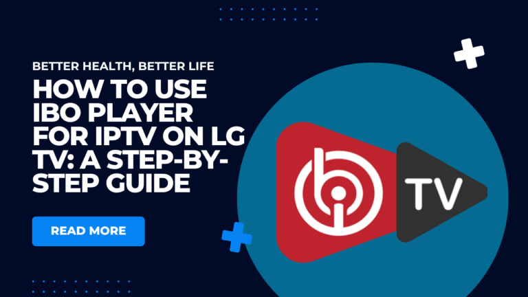 How to Use IBO Player for IPTV on LG TV: A Step-by-Step Guide