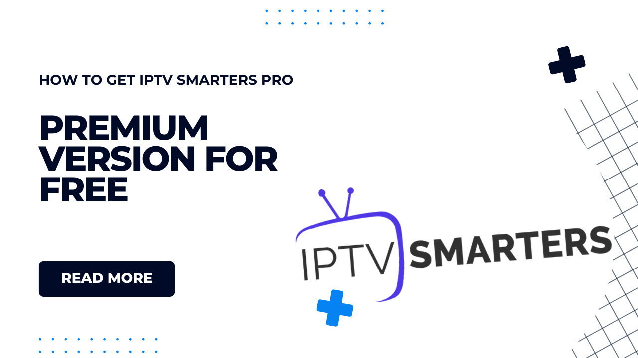 How To Get IPTV Smarters Pro Premium Version For Free